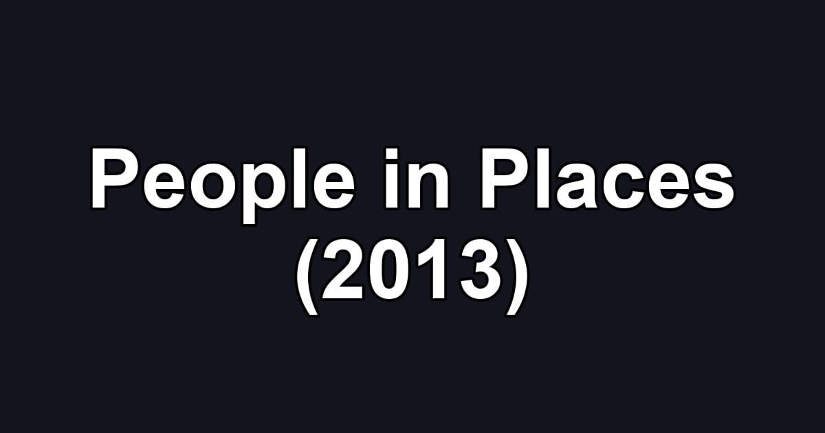 People in Places (2013)