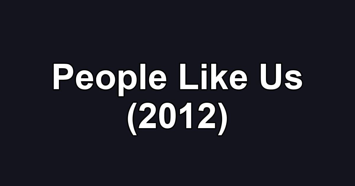 People Like Us (2012)