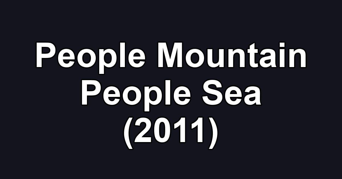 People Mountain People Sea (2011)