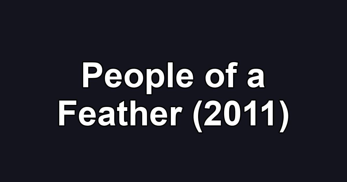 People of a Feather (2011)