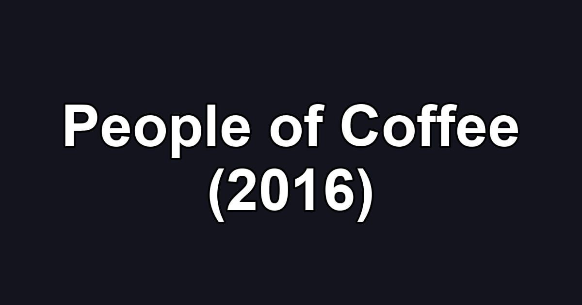 People of Coffee (2016)