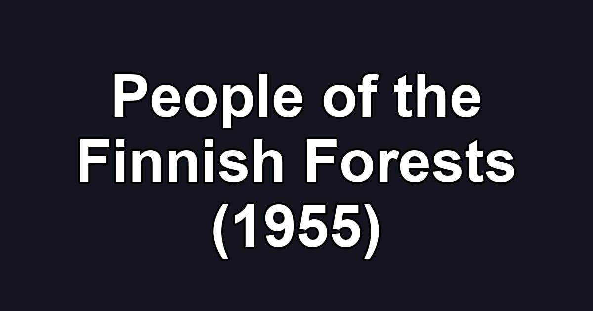 People of the Finnish Forests (1955)