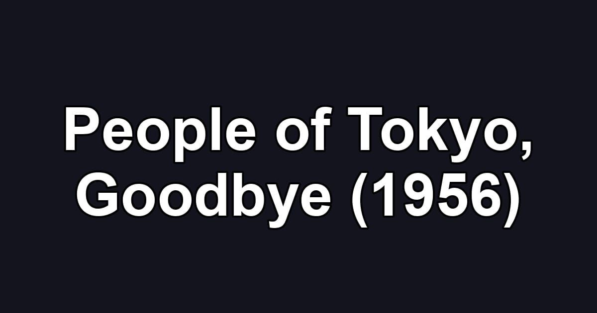 People of Tokyo, Goodbye (1956)
