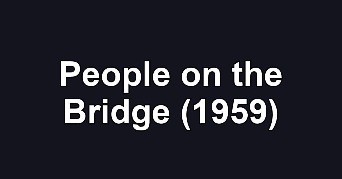 People on the Bridge (1959)