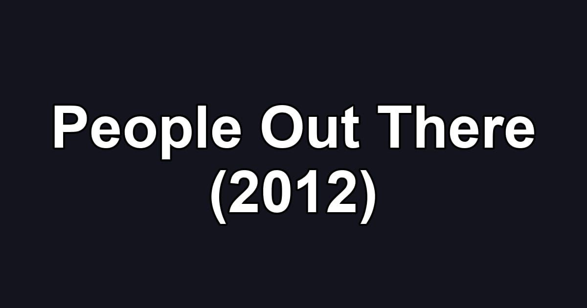 People Out There (2012)