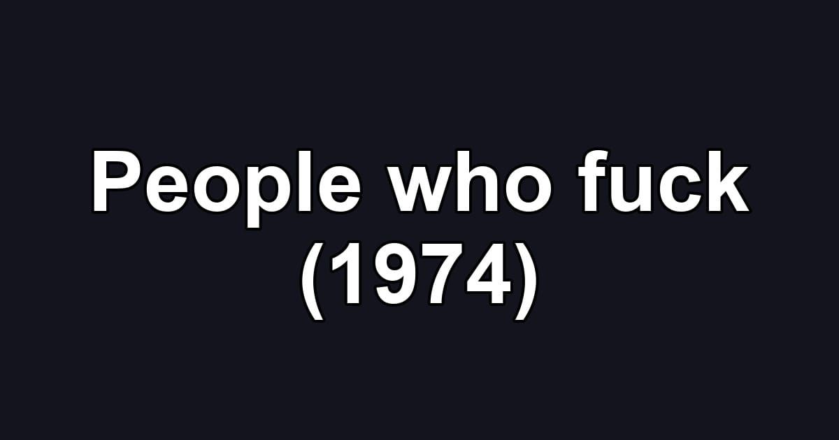 People who fuck (1974)