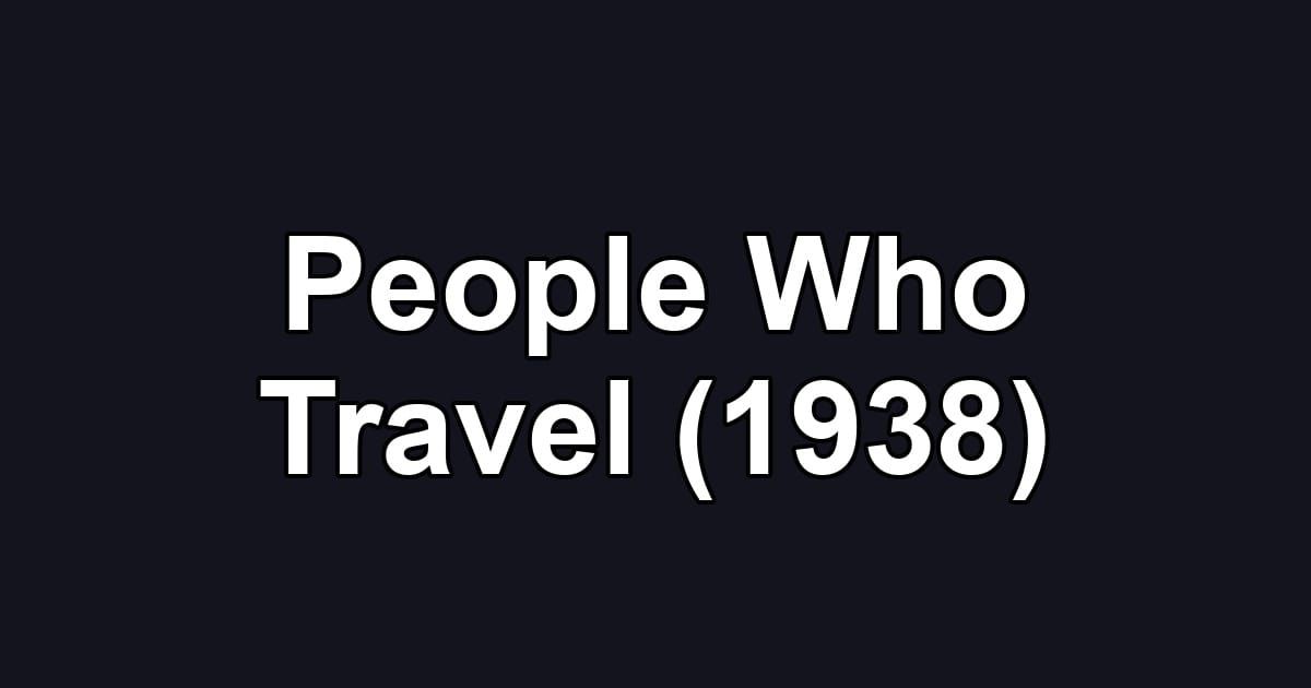 People Who Travel (1938)