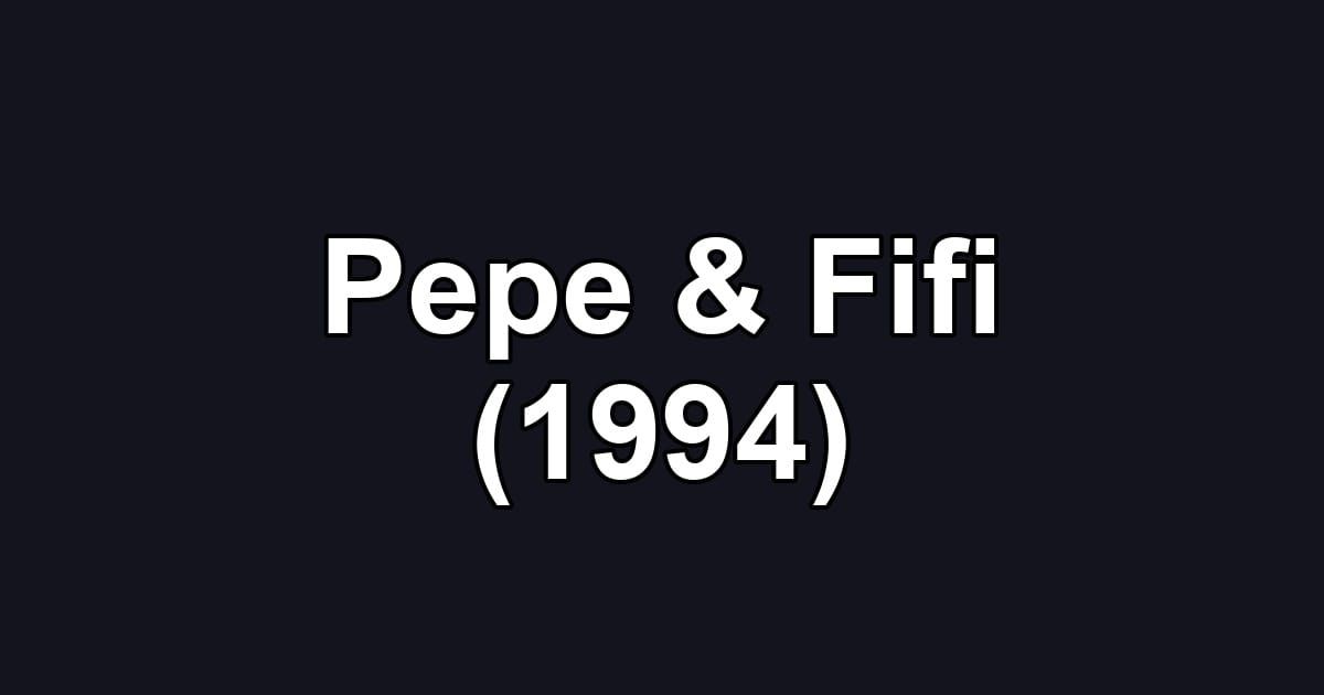 Pepe & Fifi (1994)