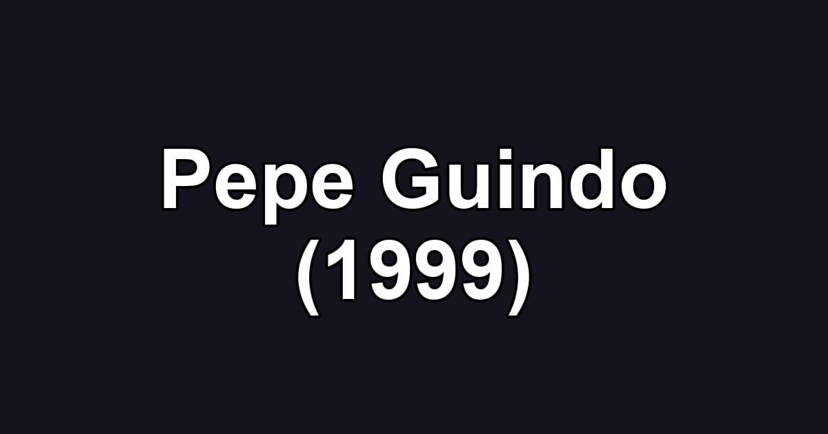 Pepe Guindo (1999)
