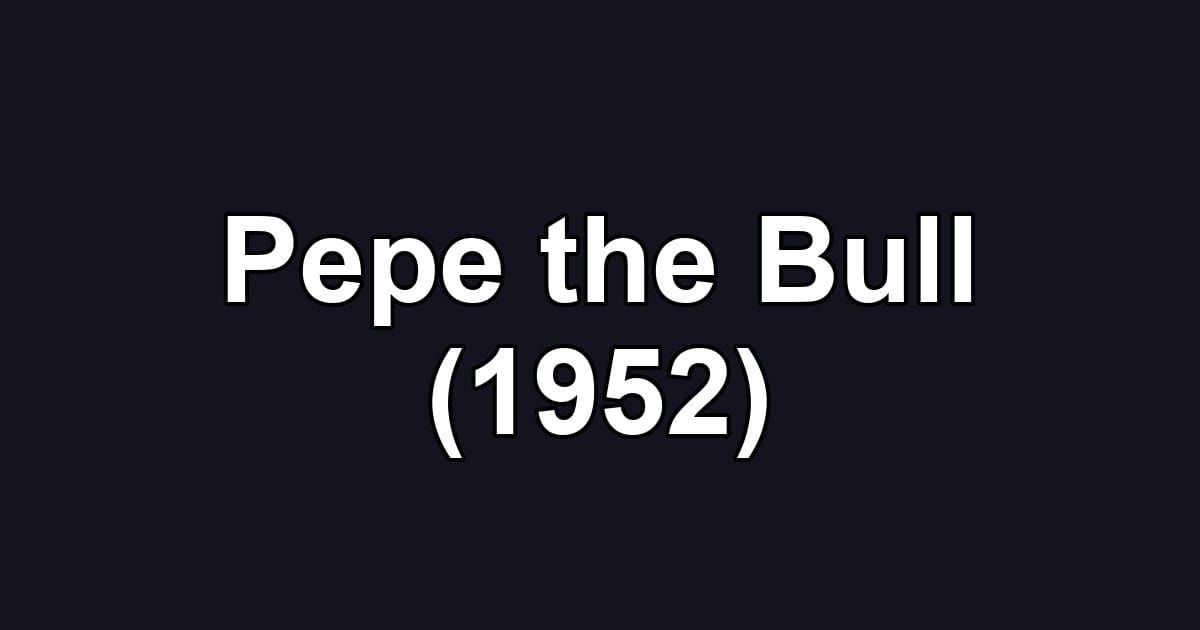 Pepe the Bull (1952)