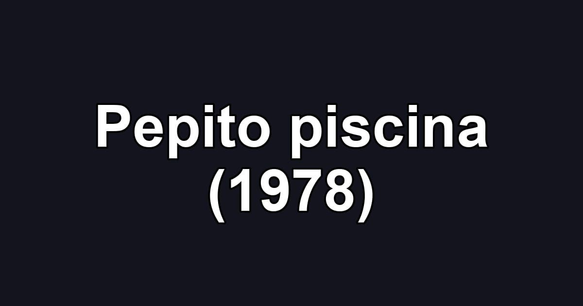 Pepito piscina (1978)