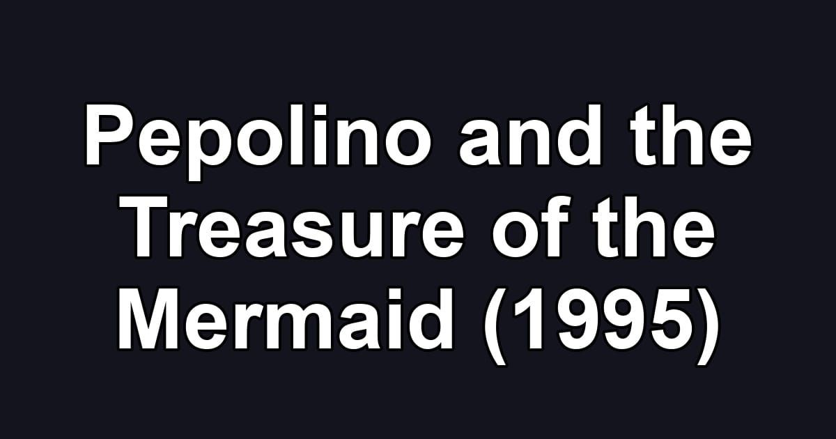 Pepolino and the Treasure of the Mermaid (1995)