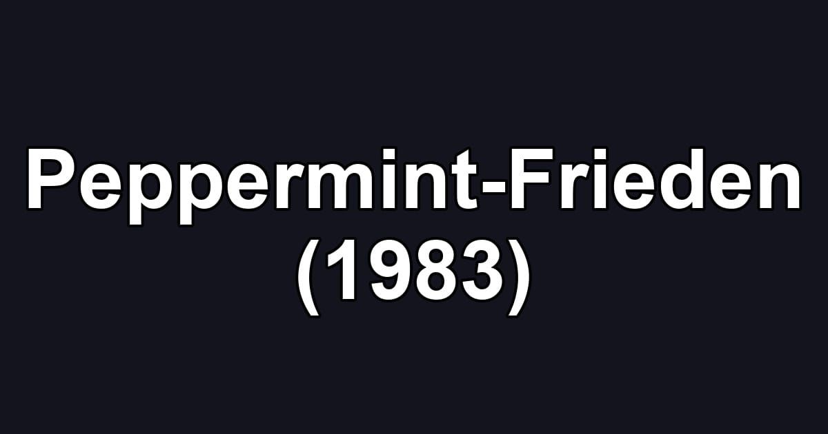 Peppermint-Frieden (1983)