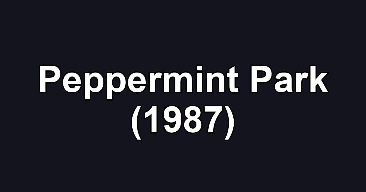 Peppermint Park (1987)
