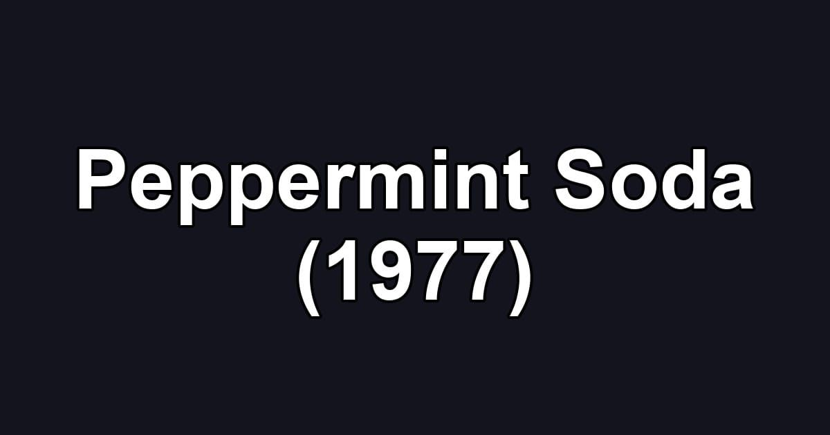 Peppermint Soda (1977)