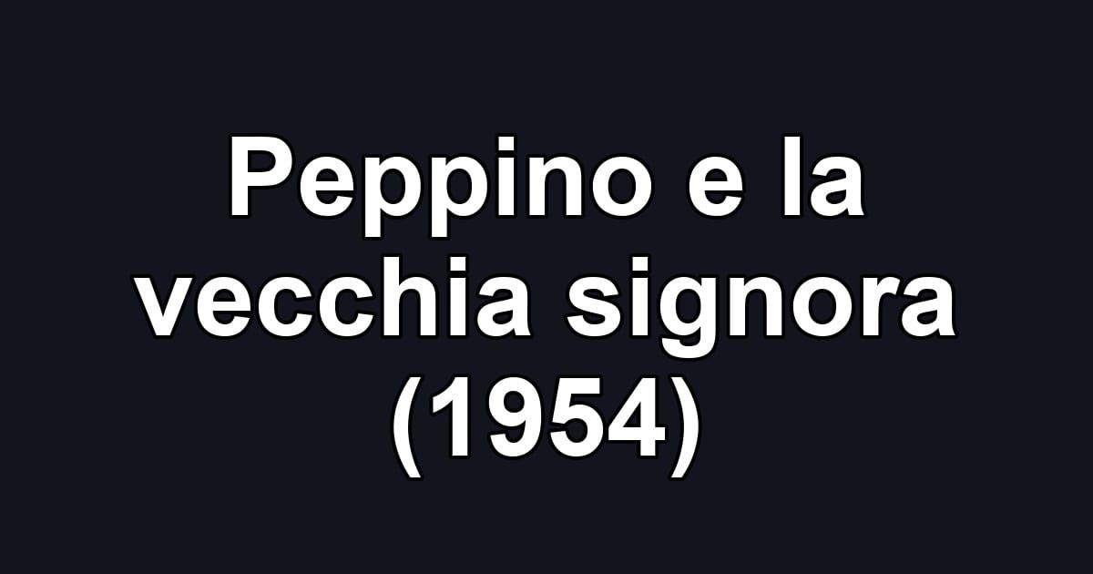 Peppino e la vecchia signora (1954)