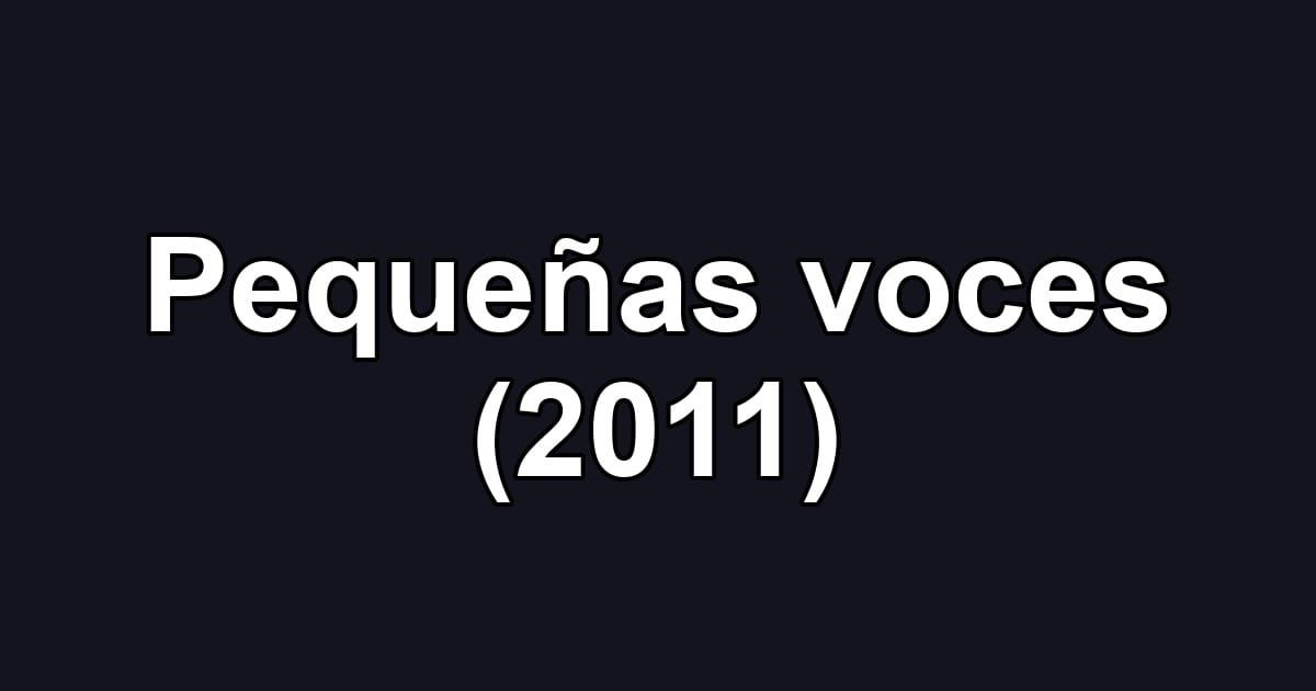 Pequeñas voces (2011)