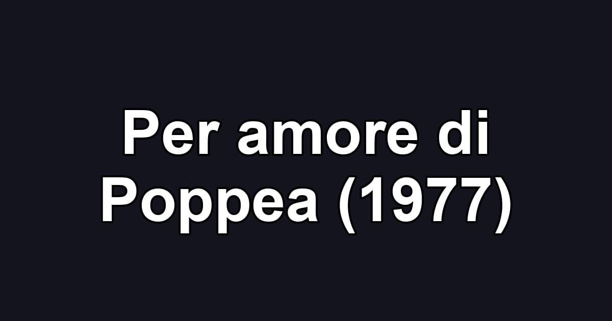Per amore di Poppea (1977)