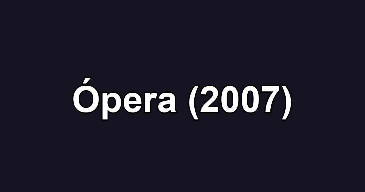 Ópera (2007)