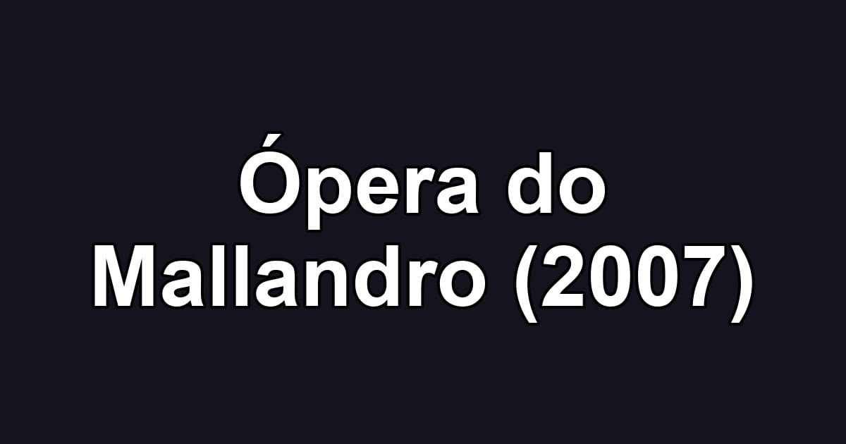 Ópera do Mallandro (2007)