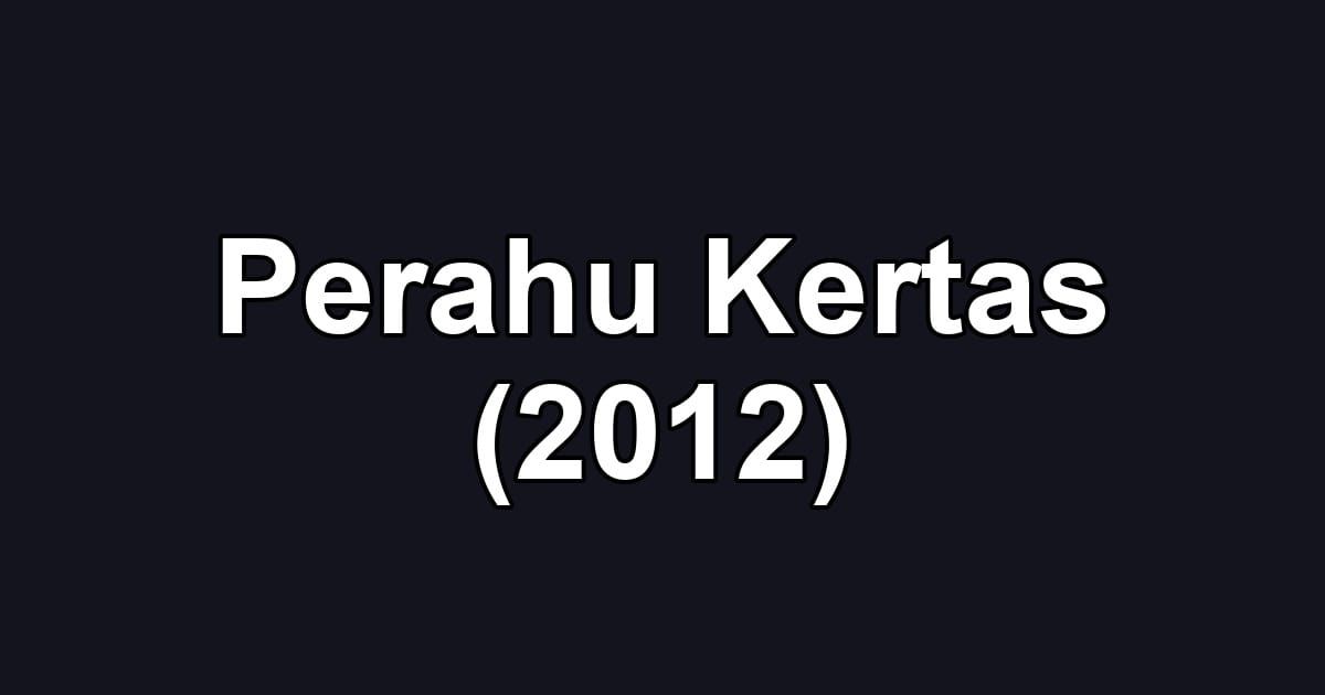 Perahu Kertas (2012)
