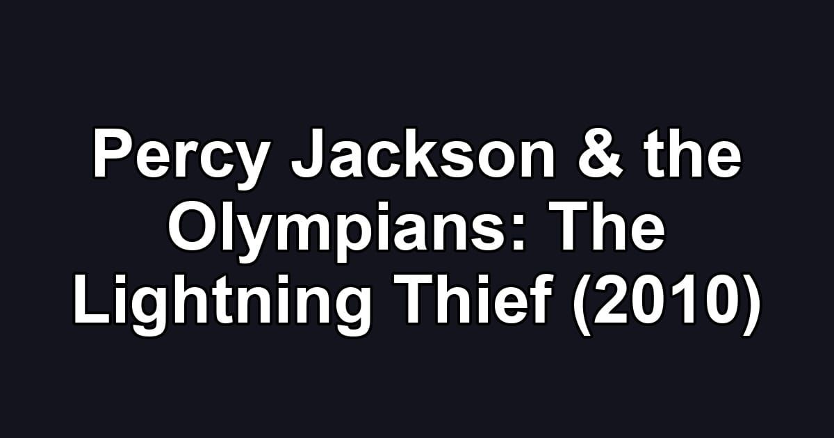 Percy Jackson & the Olympians: The Lightning Thief (2010)