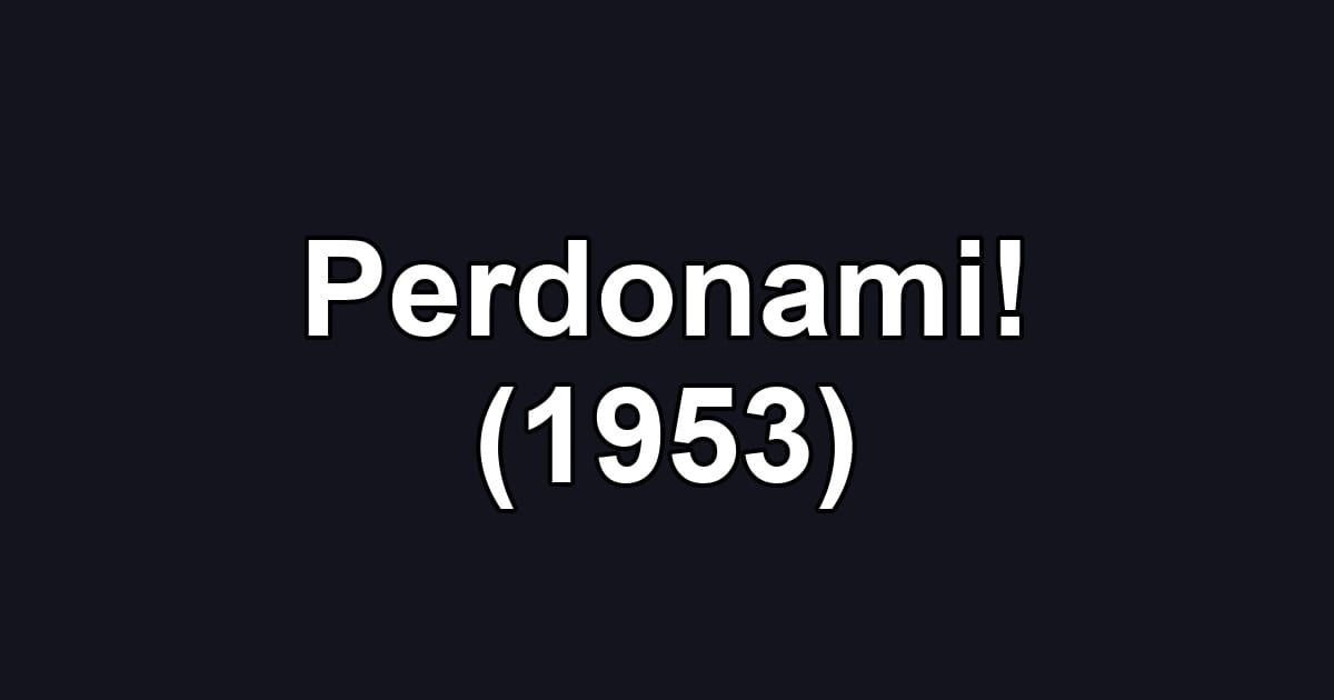 Perdonami! (1953)