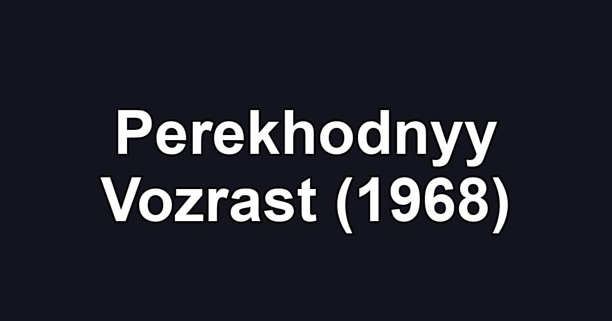 Perekhodnyy Vozrast (1968)