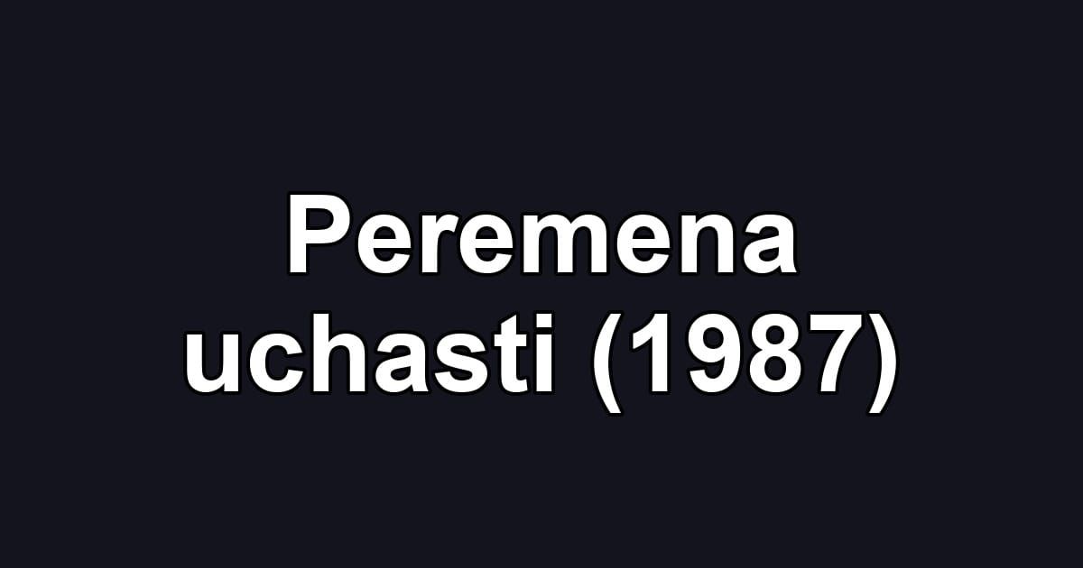 Peremena uchasti (1987)