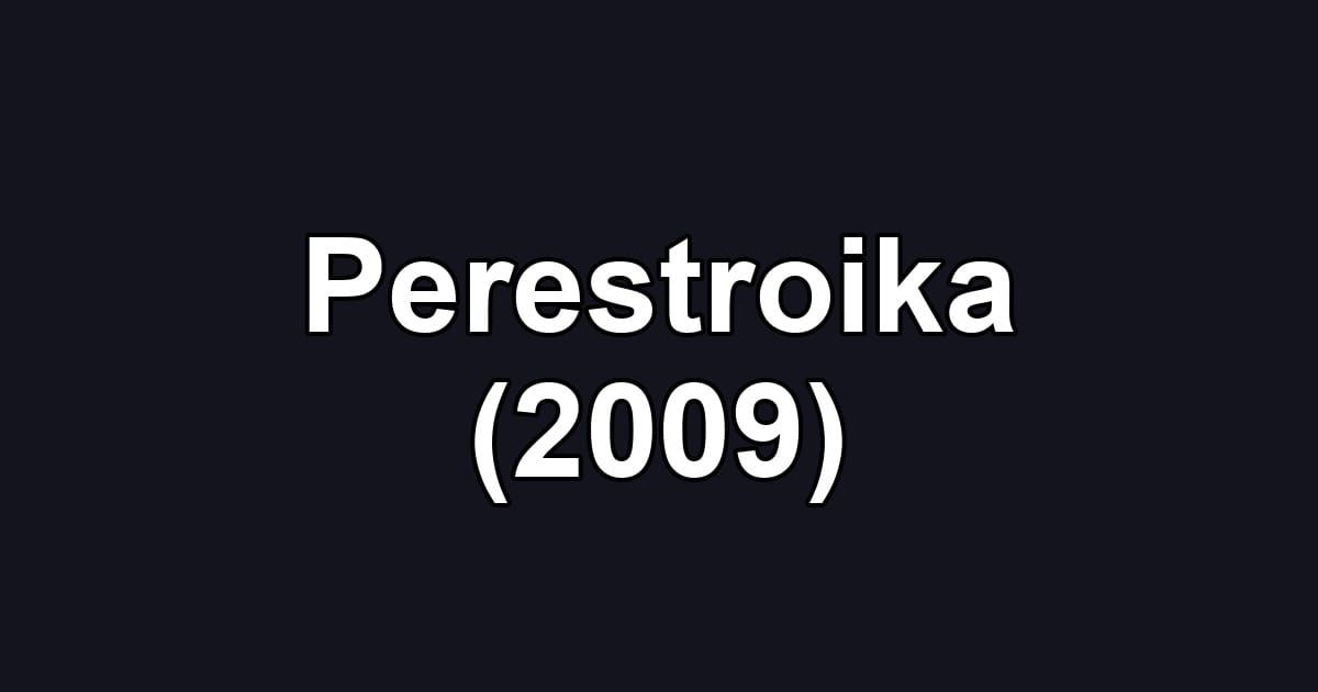 Perestroika (2009)