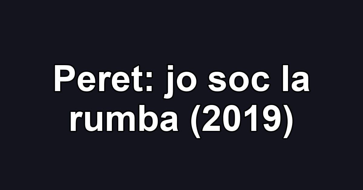 Peret: jo soc la rumba (2019)