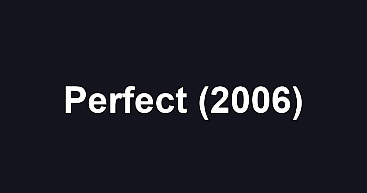 Perfect (2006)