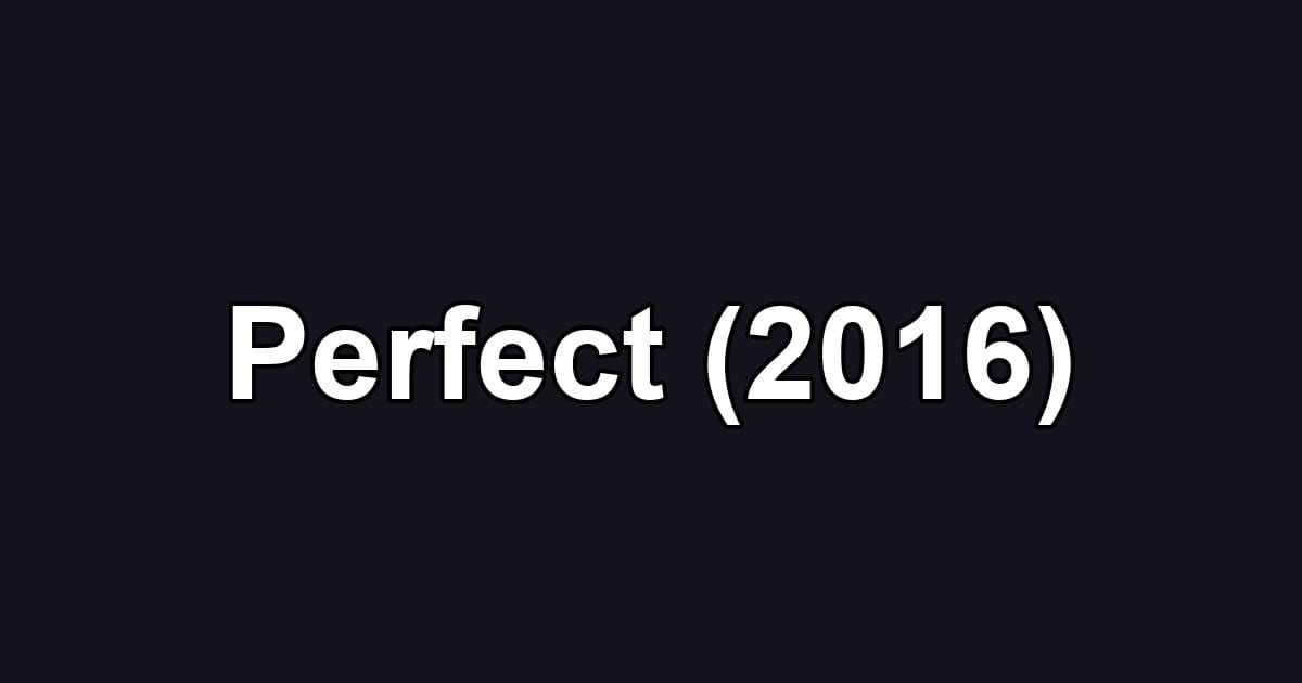 Perfect (2016)
