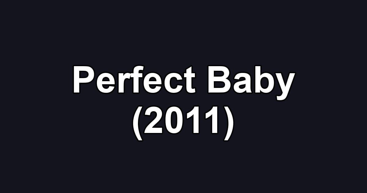 Perfect Baby (2011)