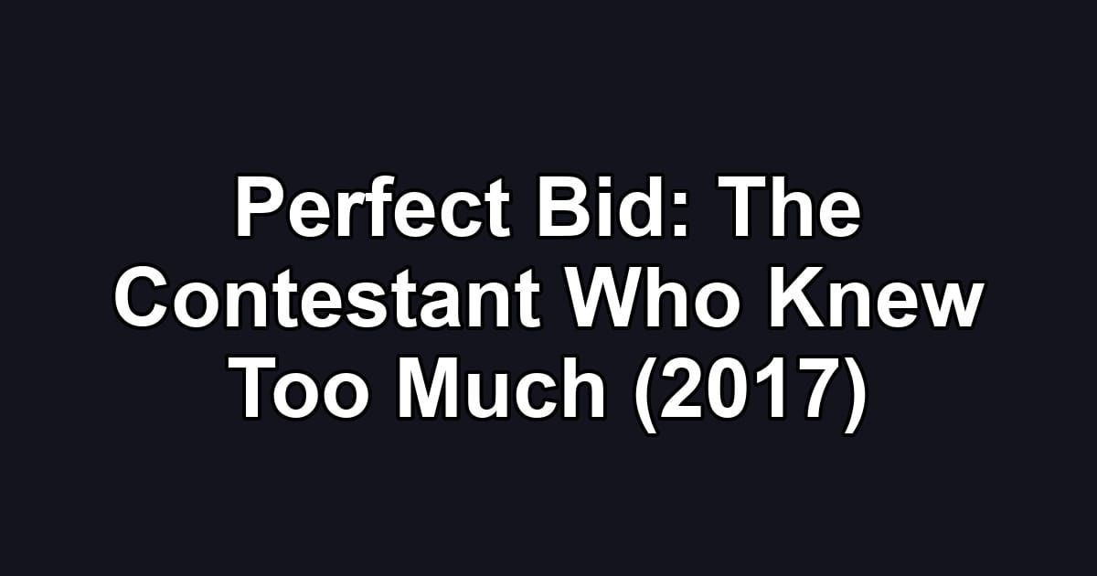 Perfect Bid: The Contestant Who Knew Too Much (2017)