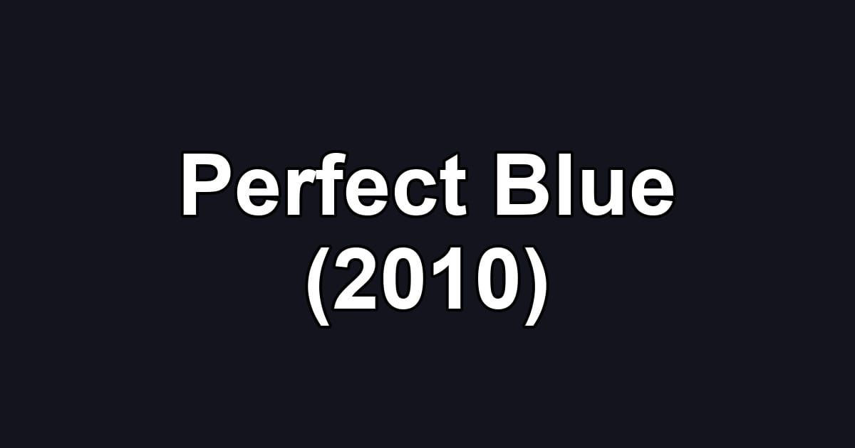 Perfect Blue (2010)