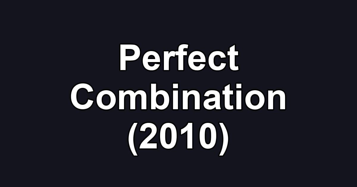 Perfect Combination (2010)