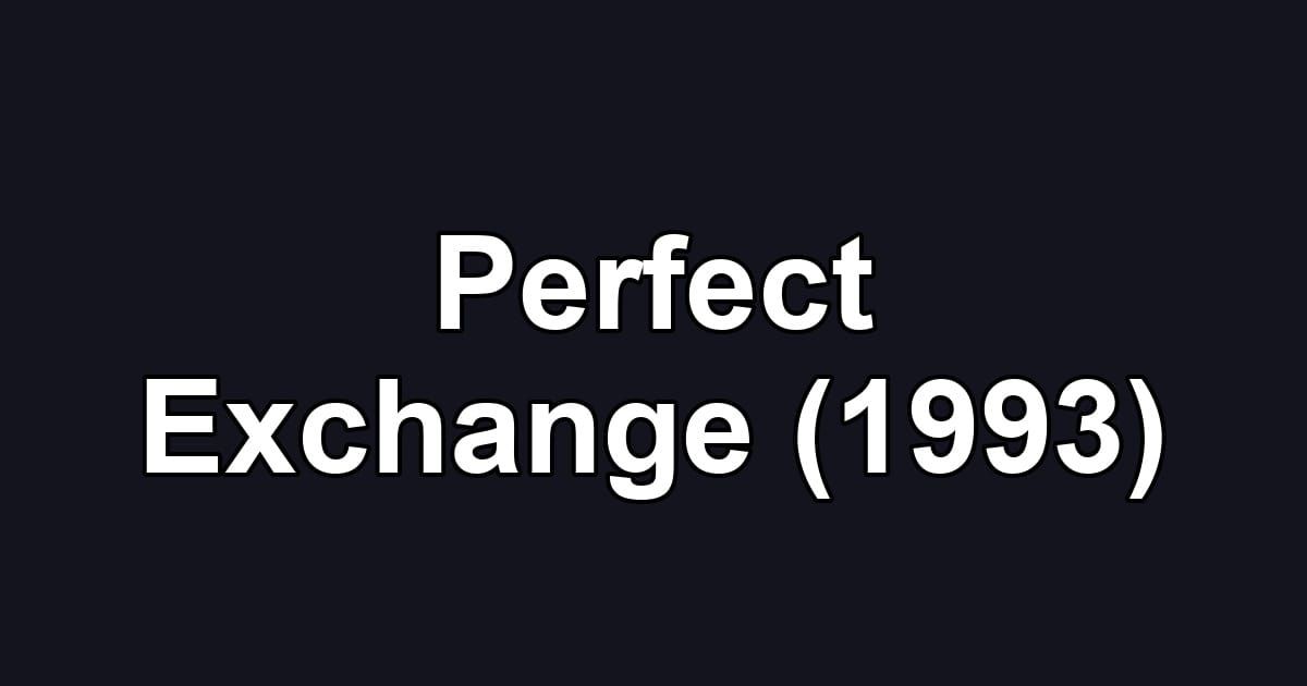 Perfect Exchange (1993)