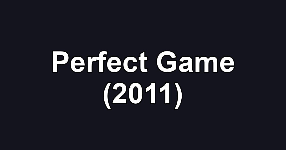 Perfect Game (2011)
