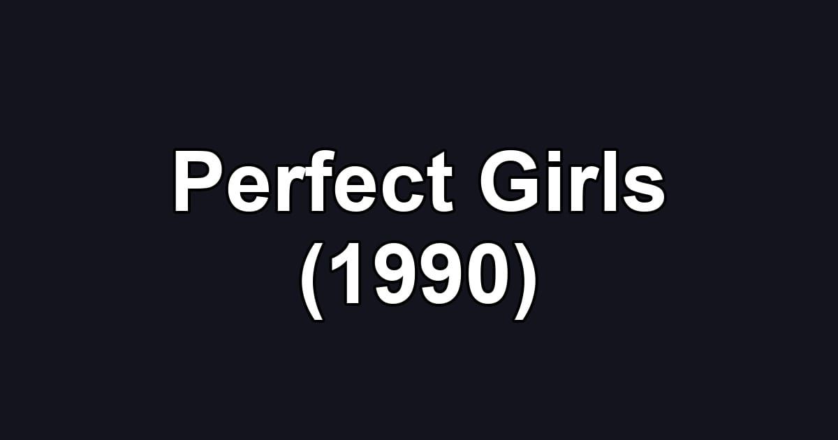 Perfect Girls (1990)