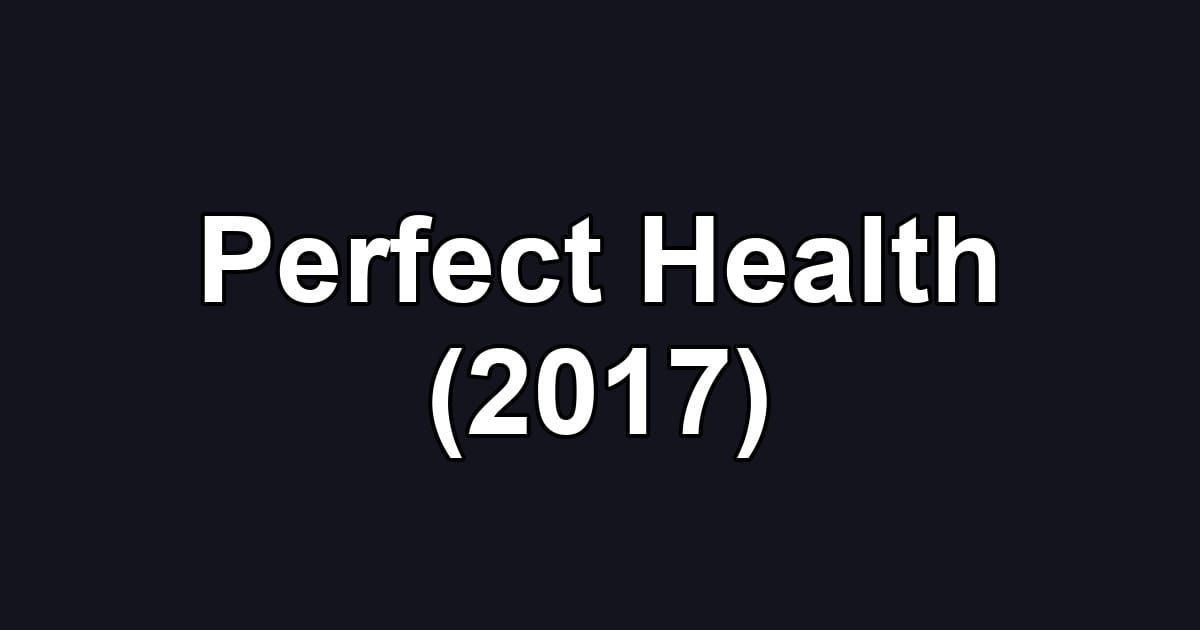 Perfect Health (2017)