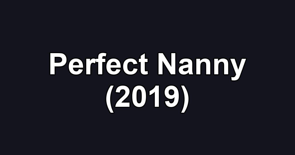 Perfect Nanny (2019)