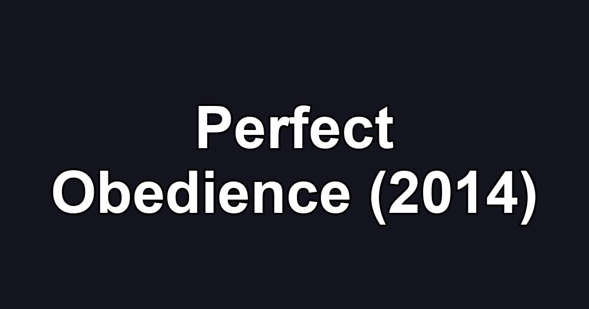 Perfect Obedience (2014)