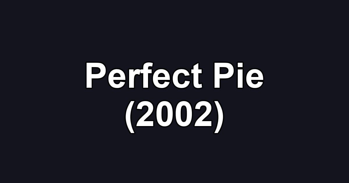 Perfect Pie (2002)