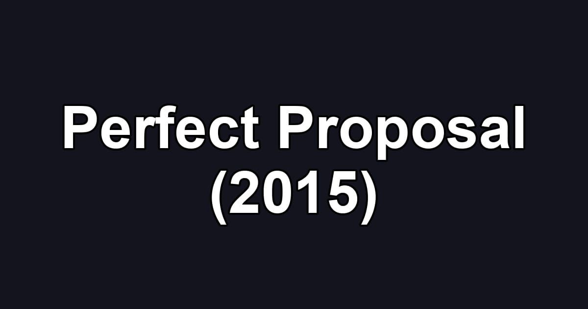 Perfect Proposal (2015)