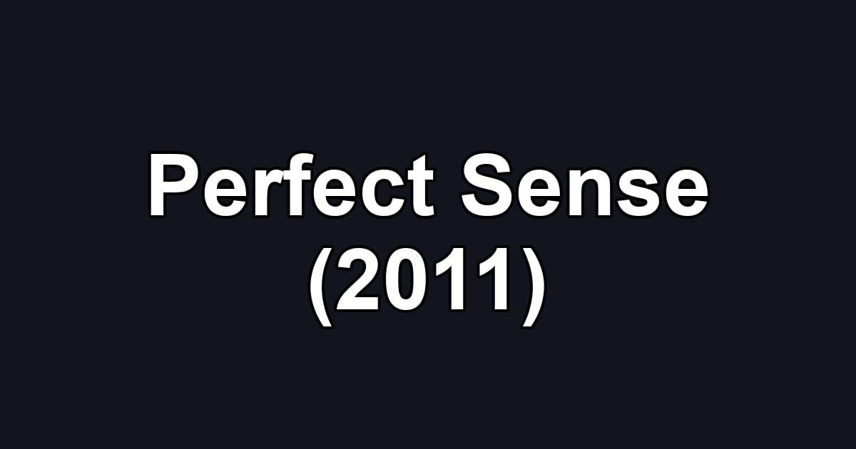 Perfect Sense (2011)