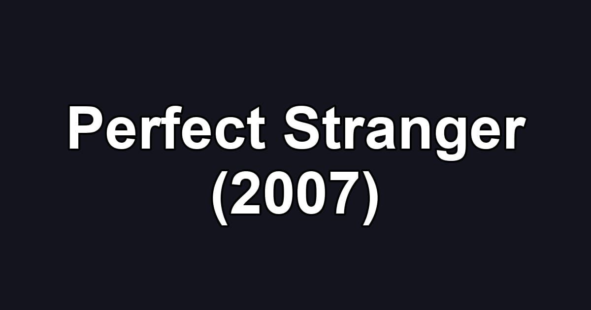 Perfect Stranger (2007)