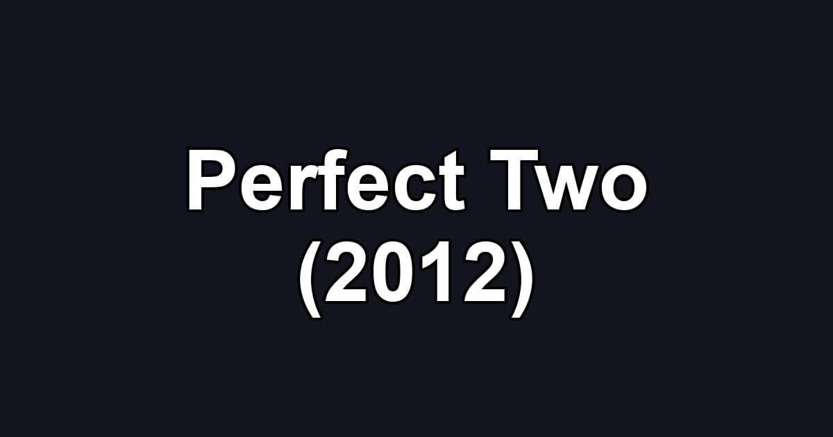 Perfect Two (2012)