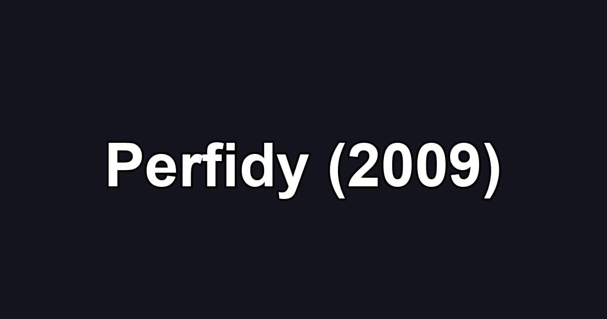 Perfidy (2009)