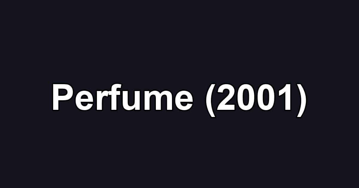Perfume (2001)